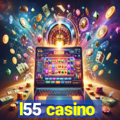 l55 casino